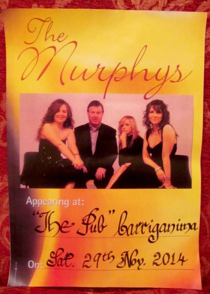 The very popular and wonderfully talented Murphys - father and three daughters - will be appearing at The Pub in Carriganima on this coming Saturday night, 29th Nov. 2014.  We thank Seán Murphy for alerting us to this marvellously enjoyable musical event.  Click on the Poster to enlarge.  (S.R.)